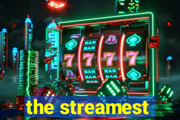 the streamest